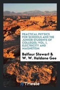 Cover: Practical Physics for Schools and the Junior Students of Colleges; Vol. I, Electricity and Magnetism - Trieste Publishing