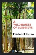 Cover: A Wilderness of Monkeys - Trieste Publishing