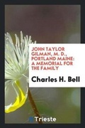 Cover: John Taylor Gilman, M. D., Portland Maine - Trieste Publishing