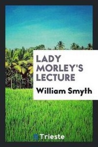 Enlarge image Cover: Lady Morley's Lecture - Trieste Publishing