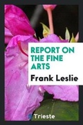 Cover: Report on the Fine Arts - Trieste Publishing