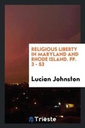 Cover: Religious Liberty in Maryland and Rhode Island. Pp. 3 - 53 - Trieste Publishing