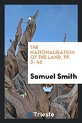 Cover: The Nationalisation of the Land, Pp. 3- 46 - Trieste Publishing