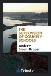 Enlarge image Cover: The Supervision of Country Schools - Trieste Publishing