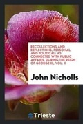 Cover: Recollections and Reflections, Personal and Political - Trieste Publishing