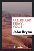 Cover: Fables and Essay, Vol. I - Trieste Publishing