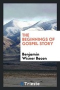 Cover: The Beginnings of Gospel Story - Trieste Publishing