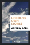 Cover: Lincoln's Own Stories - Trieste Publishing