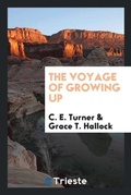 Cover: The Voyage of Growing Up - Trieste Publishing