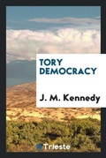 Cover: Tory Democracy - Trieste Publishing