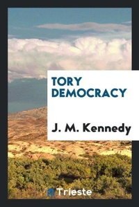 Enlarge image Cover: Tory Democracy - Trieste Publishing