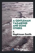 Cover: A Gentleman Vagabond and Some Others - Trieste Publishing