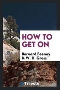 Cover: How to Get on - Trieste Publishing