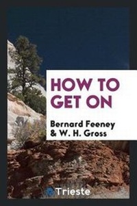 Enlarge image Cover: How to Get on - Trieste Publishing
