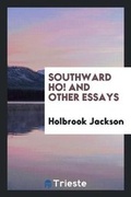 Cover: Southward Ho. and Other Essays - Trieste Publishing