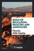 Cover: Idols of Education; Selected and Annotated - Trieste Publishing