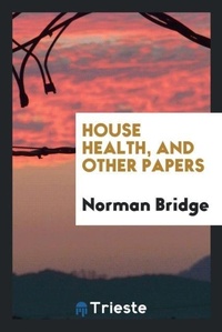 Enlarge image Cover: House Health, and Other Papers - Trieste Publishing