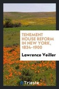 Cover: Tenement House Reform in New York, 1834-1900 - Trieste Publishing