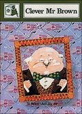 Cover: Clever Mr Brown: Stage Four Supplementary Readers - Shortland Publications