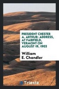 Enlarge image Cover: President Chester A. Arthur - Trieste Publishing