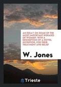Cover: An Essay on Some of the Most Important Diseases of Women - Trieste Publishing