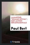 Cover: Lamartine, "homme Social"; Son Action D?partementale - Trieste Publishing