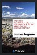 Cover: Apologia Academica; Or, Remarks on a Recent Article in the Edinbugh Review - Trieste Publishing