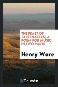 Enlarge image Cover: The Feast of Tabernacles; A Poem for Music. in Two Parts - Trieste Publishing