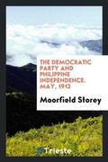 Cover: The Democratic Party and Philippine Independence - Trieste Publishing