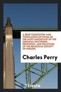 Cover: A Brief Exposition and Vindication of Some of the Most Important of the Original Doctrines, Principles, and Practices of the Religious Society of Friends - Trieste Publishing