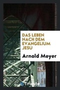 Cover: Das Leben Nach Dem Evangelium Jesu - Trieste Publishing