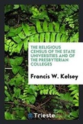 Cover: The Religious Census of the State Universities and of the Presbyterian Colleges - Trieste Publishing