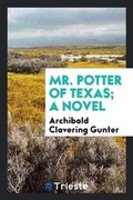 Cover: Mr. Potter of Texas; A Novel - Trieste Publishing