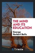 Cover: The Mind and Its Education - Trieste Publishing