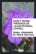 Cover: Early Prose Writings of James Russell Lowell - Trieste Publishing