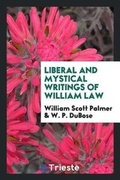 Cover: Liberal and Mystical Writings of William Law - Trieste Publishing