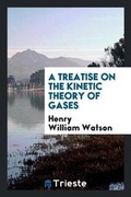 Cover: A Treatise on the Kinetic Theory of Gases - Trieste Publishing