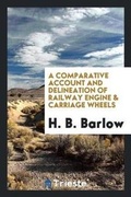 Cover: A Comparative Account and Delineation of Railway Engine & Carriage Wheels - Trieste Publishing