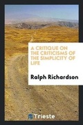 Cover: A Critique on the Criticisms of the Simplicity of Life - Trieste Publishing