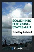 Cover: Some Hints for Rising Statesman - Trieste Publishing