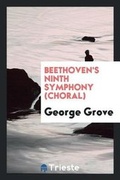 Cover: Beethoven's Ninth Symphony (Choral) - Trieste Publishing