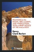 Cover: Francesca Da Rimini, Her Lament, and Vindication; With a Brief Notice of the Malatesti - Trieste Publishing