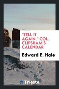 Abbildung von: Tell It Again. Col. Clipsham's Calendar - Trieste Publishing