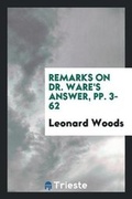 Cover: Remarks on Dr. Ware's Answer, Pp. 3-62 - Trieste Publishing