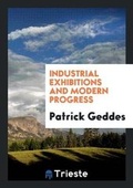 Cover: Industrial Exhibitions and Modern Progress - Trieste Publishing