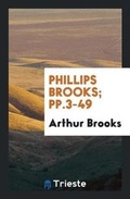 Cover: Phillips Brooks; Pp.3-49 - Trieste Publishing