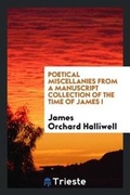 Cover: Poetical Miscellanies from a Manuscript Collection of the Time of James I - Trieste Publishing