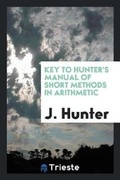 Cover: Key to Hunter's Manual of Short Methods in Arithmetic - Trieste Publishing