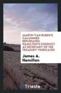 Enlarge image Cover: Martin Van Buren's Calumnies Repudiated - Trieste Publishing