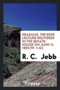 Cover: Erasmus, the Rede Lecture Delivered in the Senate-House on June 11, 1890 Pp. 1-52 - Trieste Publishing
